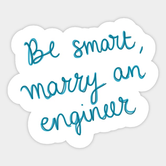 Be smart, marry an engineer Sticker by SandraAlk